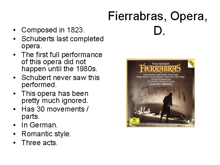  • Composed in 1823. • Schuberts last completed opera. • The first full
