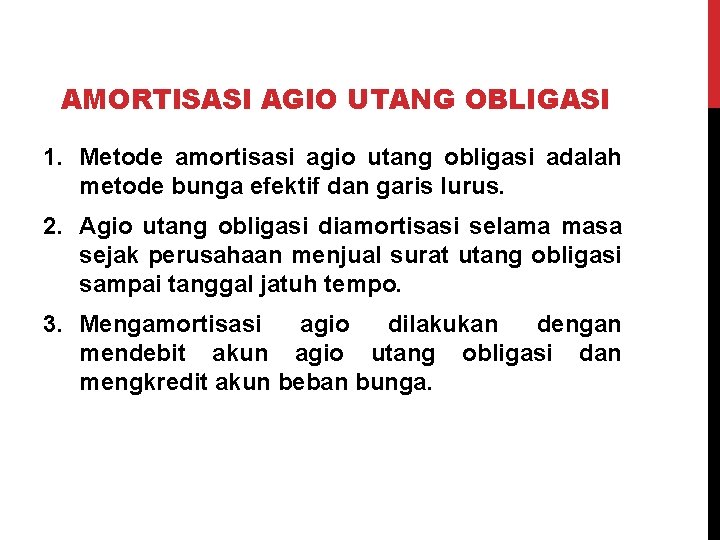 AMORTISASI AGIO UTANG OBLIGASI 1. Metode amortisasi agio utang obligasi adalah metode bunga efektif