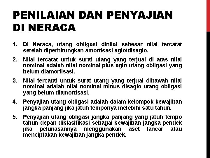 PENILAIAN DAN PENYAJIAN DI NERACA 1. Di Neraca, utang obligasi dinilai sebesar nilai tercatat