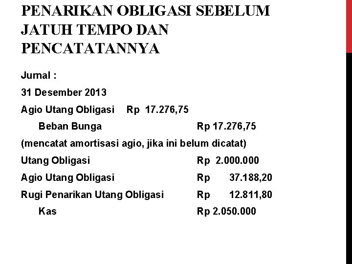 PENARIKAN OBLIGASI SEBELUM JATUH TEMPO DAN PENCATATANNYA Jurnal : 31 Desember 2013 Agio Utang