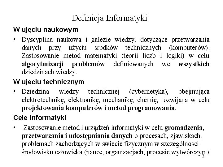 Definicja Informatyki W ujęciu naukowym • Dyscyplina naukowa i gałęzie wiedzy, dotyczące przetwarzania danych