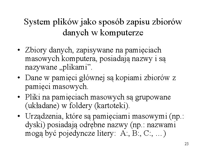 System plików jako sposób zapisu zbiorów danych w komputerze • Zbiory danych, zapisywane na