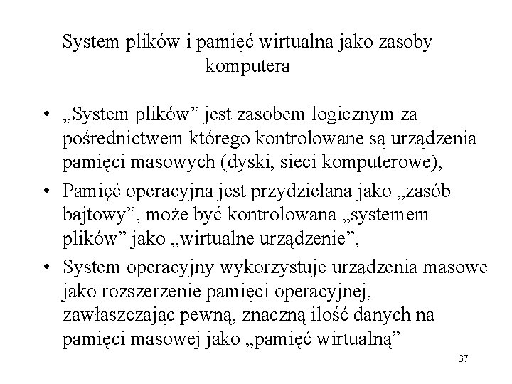 System plików i pamięć wirtualna jako zasoby komputera • „System plików” jest zasobem logicznym