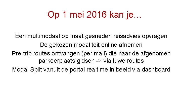 Op 1 mei 2016 kan je… Een multimodaal op maat gesneden reisadvies opvragen De