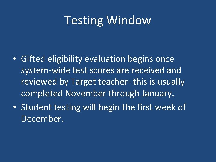 Testing Window • Gifted eligibility evaluation begins once system-wide test scores are received and