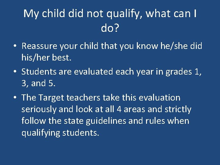 My child did not qualify, what can I do? • Reassure your child that