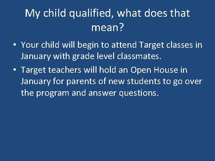 My child qualified, what does that mean? • Your child will begin to attend