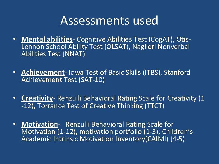 Assessments used • Mental abilities- Cognitive Abilities Test (Cog. AT), Otis- Lennon School Ability