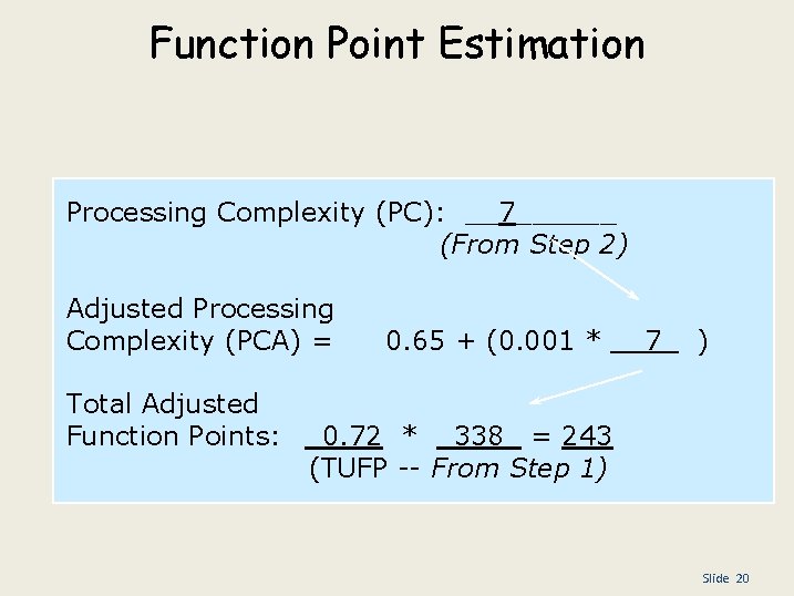Function Point Estimation Processing Complexity (PC): __7______ (From Step 2) Adjusted Processing Complexity (PCA)