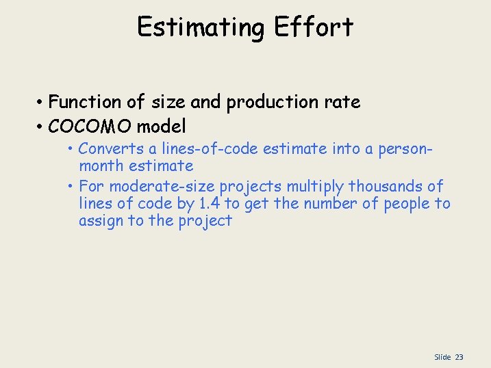 Estimating Effort • Function of size and production rate • COCOMO model • Converts