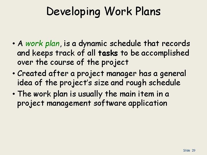 Developing Work Plans • A work plan, is a dynamic schedule that records and