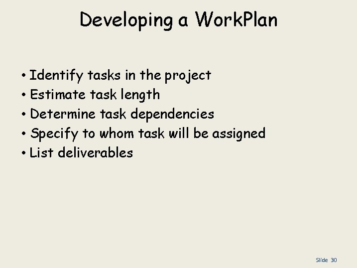Developing a Work. Plan • • • Identify tasks in the project Estimate task