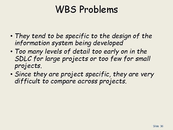 WBS Problems • They tend to be specific to the design of the information