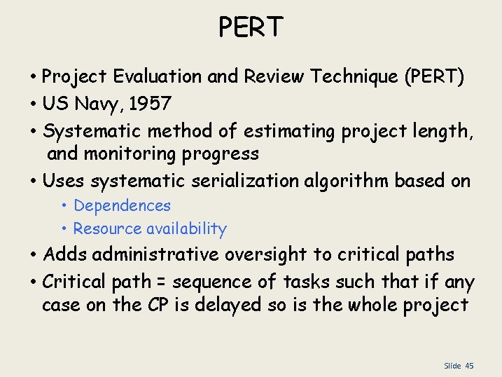 PERT • Project Evaluation and Review Technique (PERT) • US Navy, 1957 • Systematic