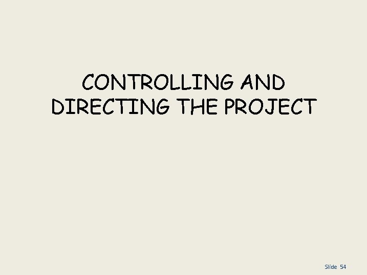 CONTROLLING AND DIRECTING THE PROJECT Slide 54 