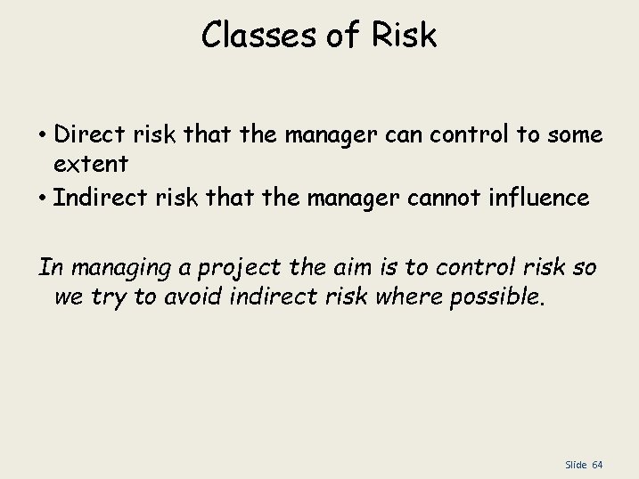 Classes of Risk • Direct risk that the manager can control to some extent