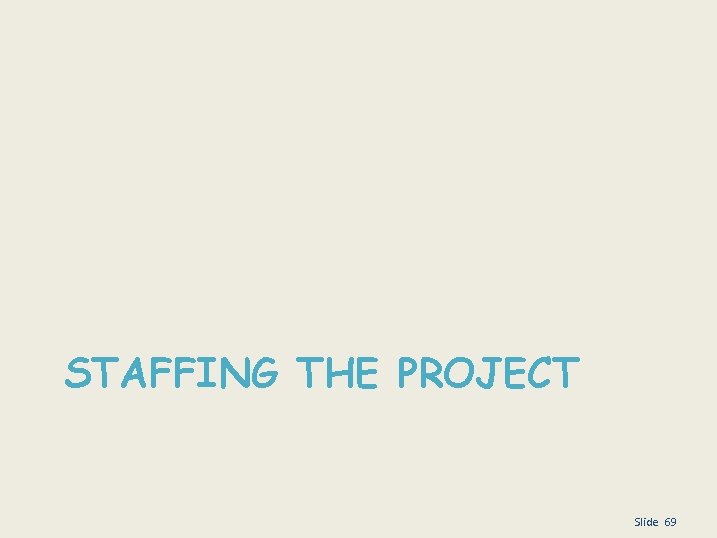 STAFFING THE PROJECT Slide 69 