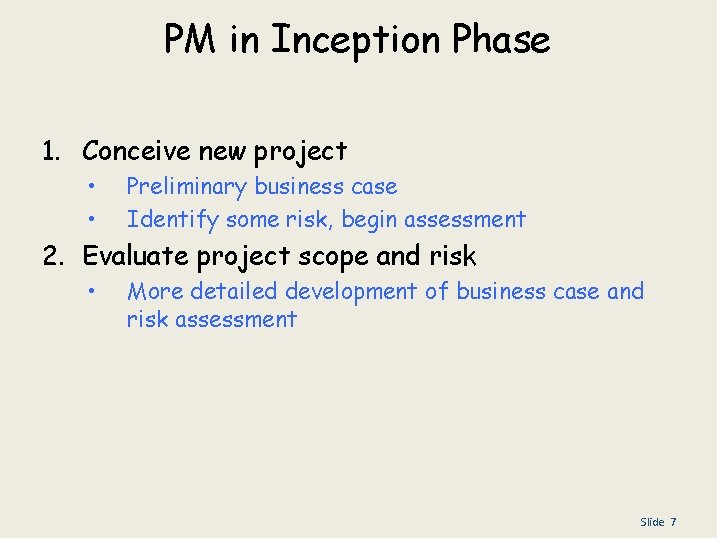 PM in Inception Phase 1. Conceive new project • • Preliminary business case Identify