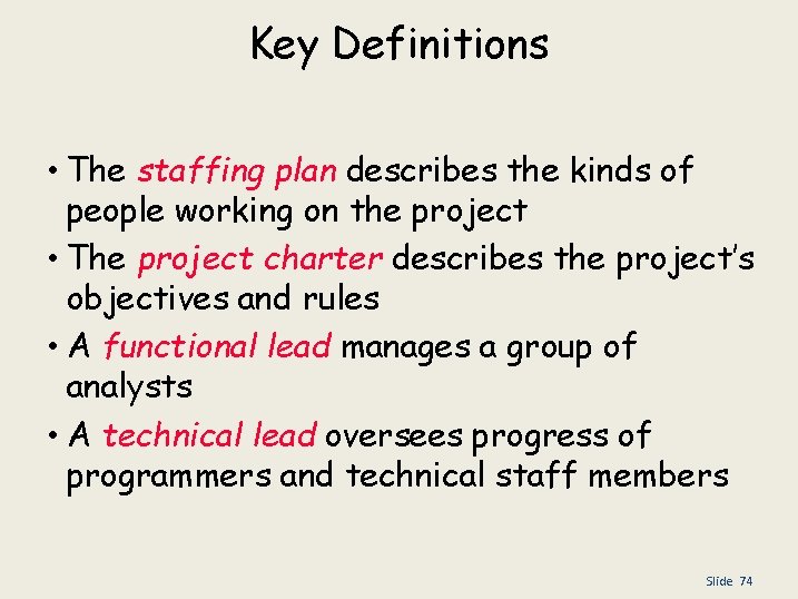Key Definitions • The staffing plan describes the kinds of people working on the