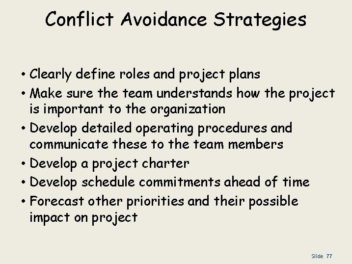 Conflict Avoidance Strategies • Clearly define roles and project plans • Make sure the