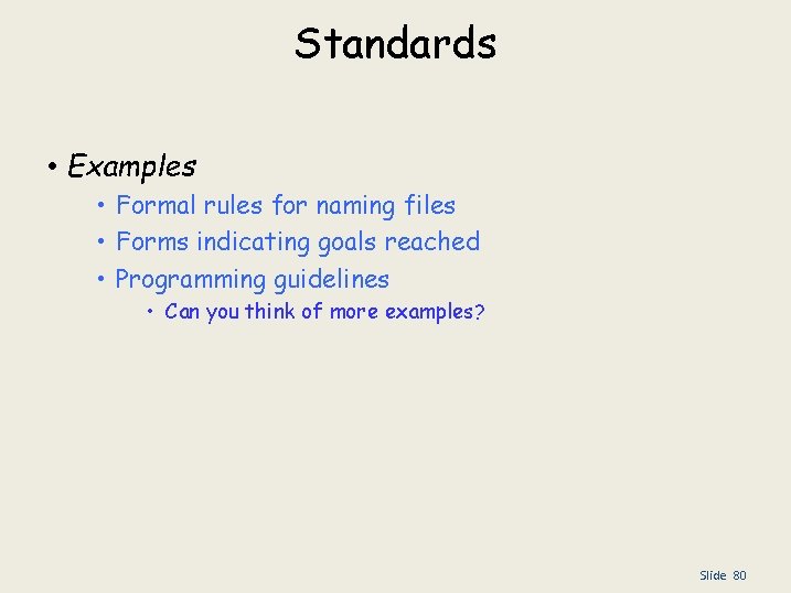 Standards • Examples • Formal rules for naming files • Forms indicating goals reached