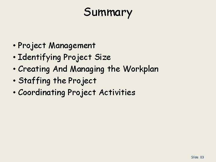 Summary • • • Project Management Identifying Project Size Creating And Managing the Workplan