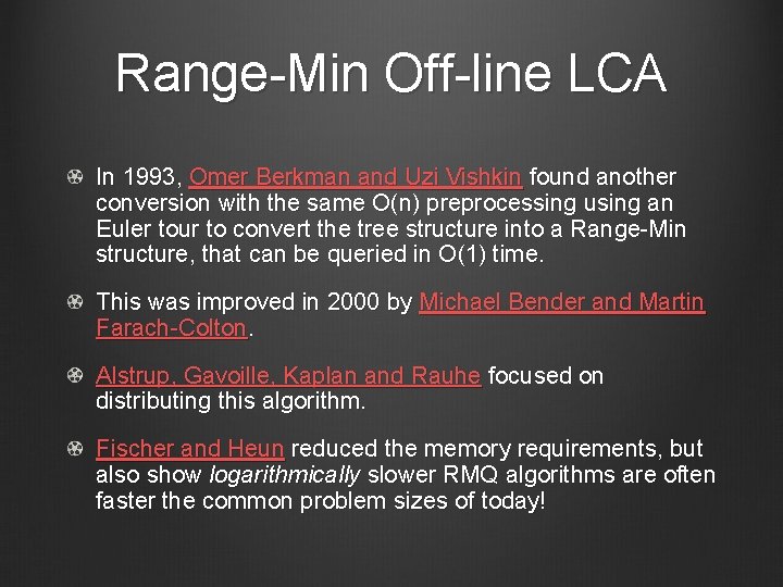 Range-Min Off-line LCA In 1993, Omer Berkman and Uzi Vishkin found another conversion with