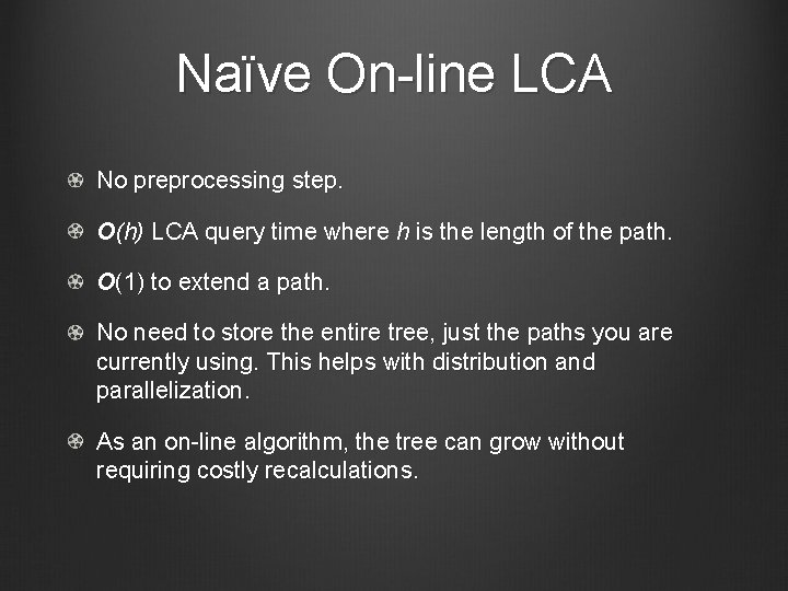Naïve On-line LCA No preprocessing step. O(h) LCA query time where h is the