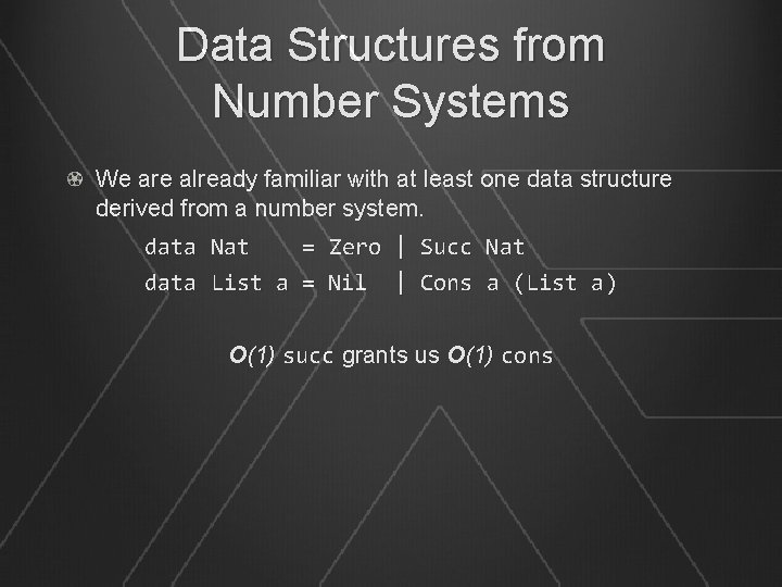 Data Structures from Number Systems We are already familiar with at least one data