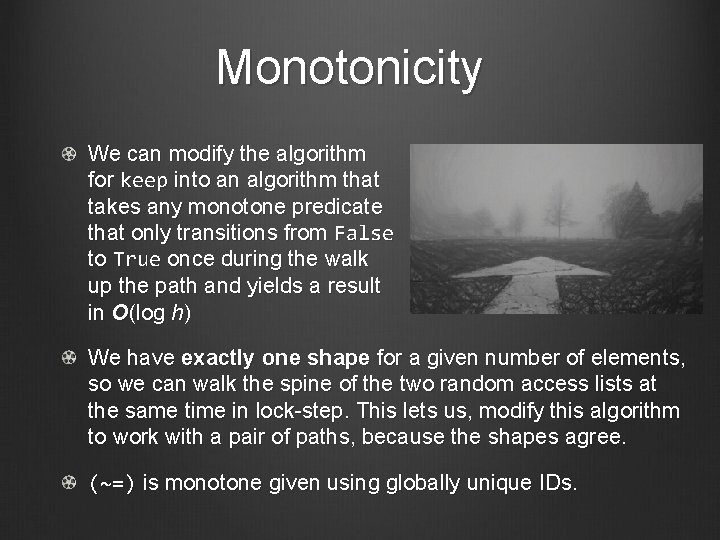 Monotonicity We can modify the algorithm for keep into an algorithm that takes any