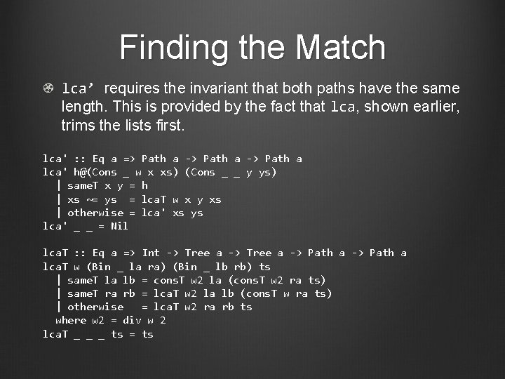 Finding the Match lca’ requires the invariant that both paths have the same length.