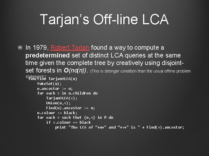 Tarjan’s Off-line LCA In 1979, Robert Tarjan found a way to compute a predetermined