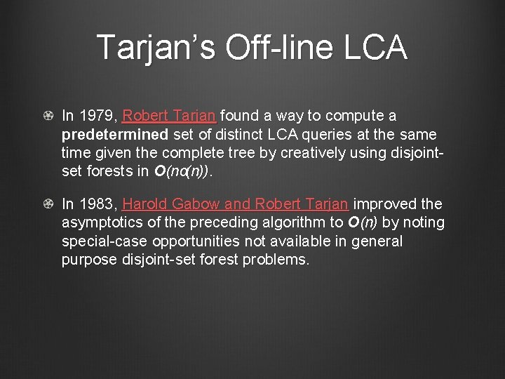 Tarjan’s Off-line LCA In 1979, Robert Tarjan found a way to compute a predetermined