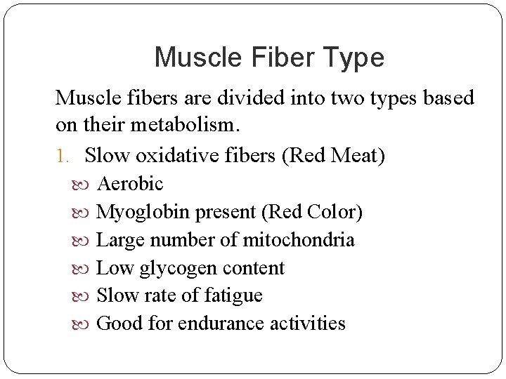 Muscle Fiber Type Muscle fibers are divided into two types based on their metabolism.