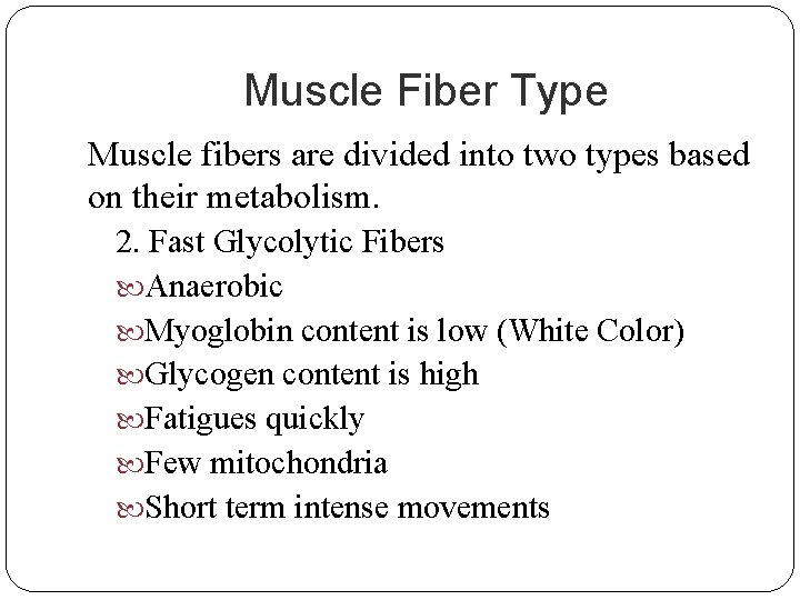 Muscle Fiber Type Muscle fibers are divided into two types based on their metabolism.