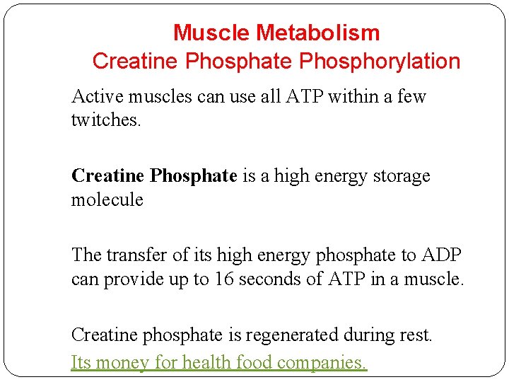 Muscle Metabolism Creatine Phosphate Phosphorylation Active muscles can use all ATP within a few