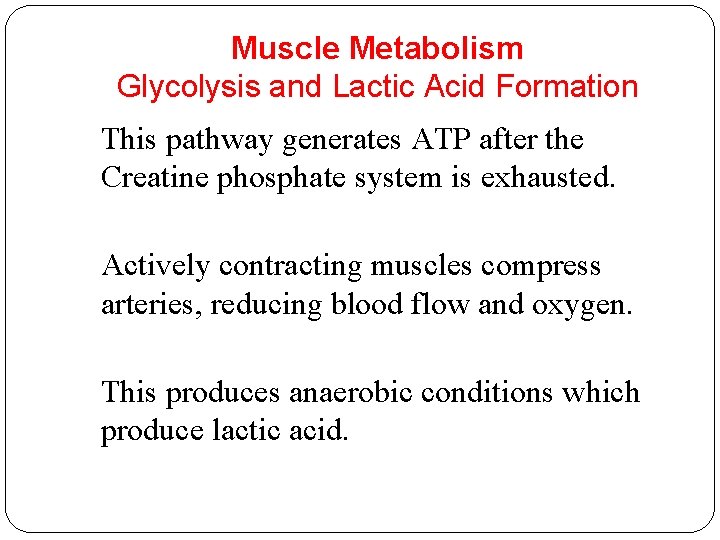 Muscle Metabolism Glycolysis and Lactic Acid Formation This pathway generates ATP after the Creatine