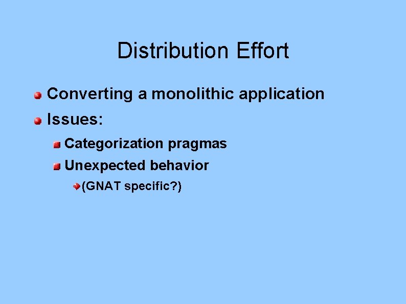 Distribution Effort Converting a monolithic application Issues: Categorization pragmas Unexpected behavior (GNAT specific? )