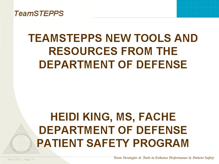 Team. STEPPS TEAMSTEPPS NEW TOOLS AND RESOURCES FROM THE DEPARTMENT OF DEFENSE HEIDI KING,
