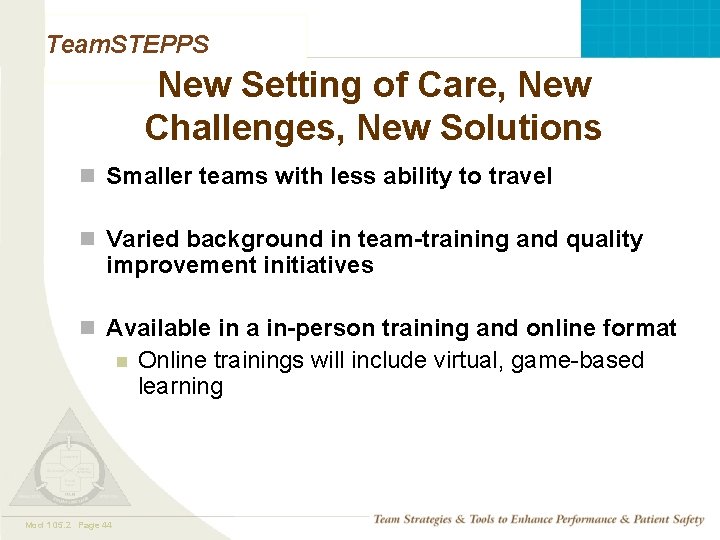 Team. STEPPS New Setting of Care, New Challenges, New Solutions n Smaller teams with