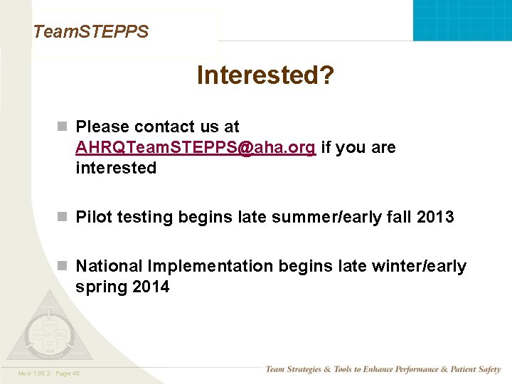 Team. STEPPS Interested? n Please contact us at AHRQTeam. STEPPS@aha. org if you are