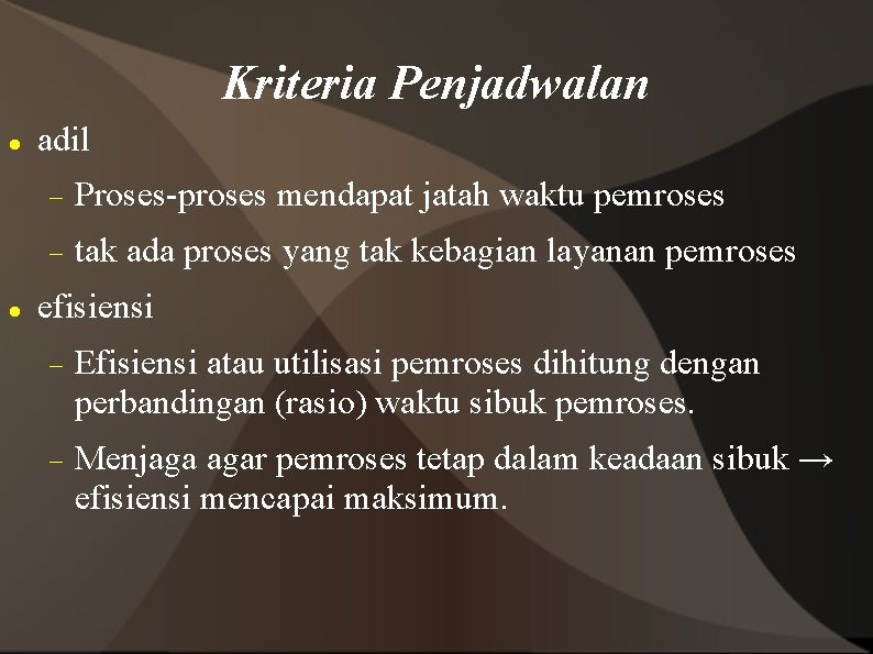 Kriteria Penjadwalan adil Proses-proses mendapat jatah waktu pemroses tak ada proses yang tak kebagian