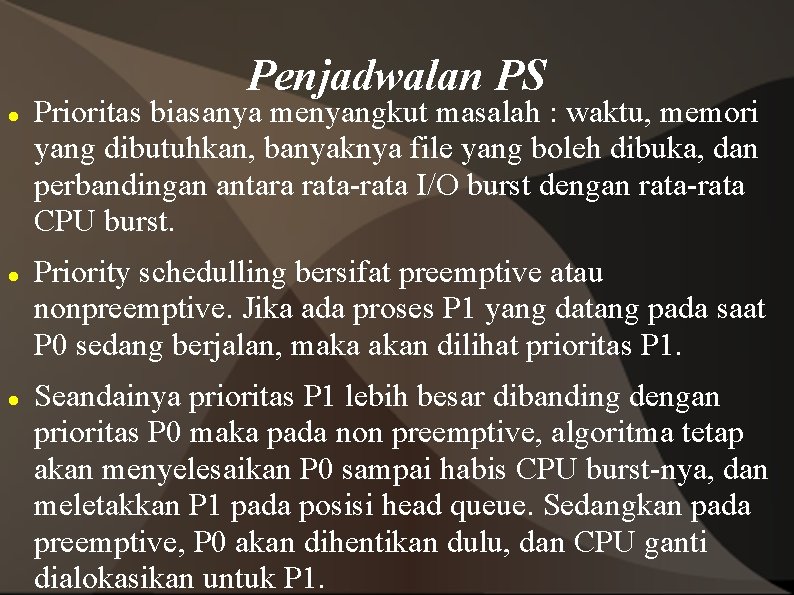 Penjadwalan PS Prioritas biasanya menyangkut masalah : waktu, memori yang dibutuhkan, banyaknya file yang