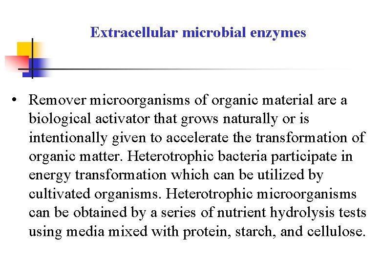 Extracellular microbial enzymes • Remover microorganisms of organic material are a biological activator that
