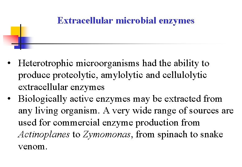 Extracellular microbial enzymes • Heterotrophic microorganisms had the ability to produce proteolytic, amylolytic and