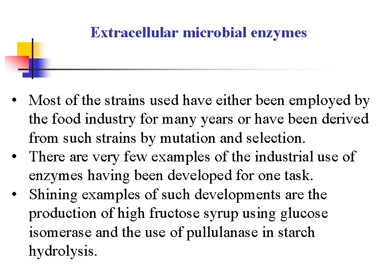 Extracellular microbial enzymes • Most of the strains used have either been employed by