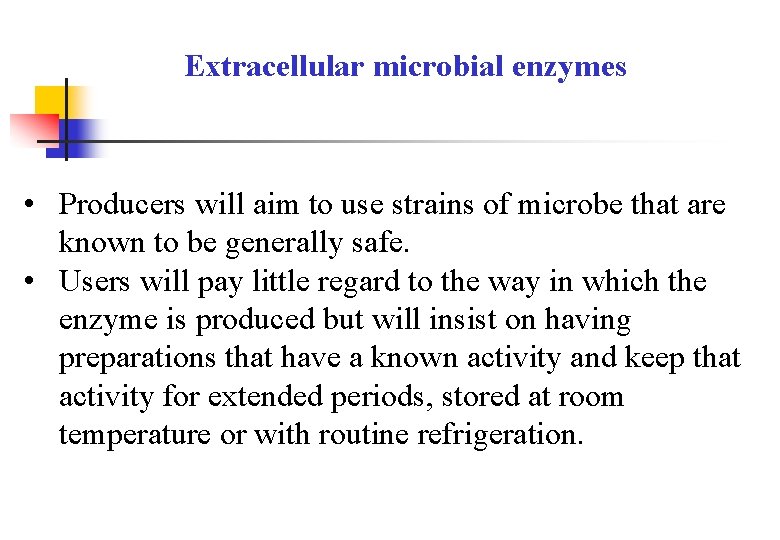 Extracellular microbial enzymes • Producers will aim to use strains of microbe that are