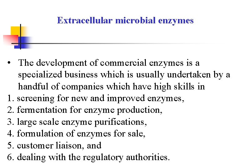 Extracellular microbial enzymes • The development of commercial enzymes is a specialized business which
