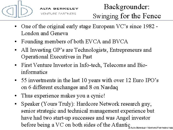 Backgrounder: Swinging for the Fence • One of the original early stage European VC’s