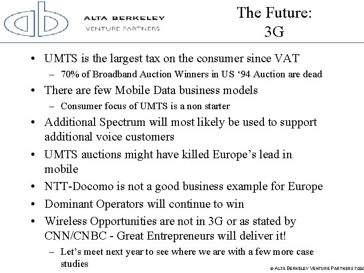 The Future: 3 G • UMTS is the largest tax on the consumer since